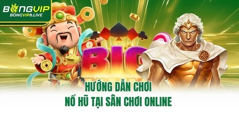 Hướng dẫn chơi nổ hũ tại sân chơi online
