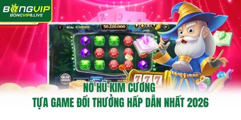 Nổ Hũ Kim Cương - Tựa Game Đổi Thưởng Hấp Dẫn Nhất 2026